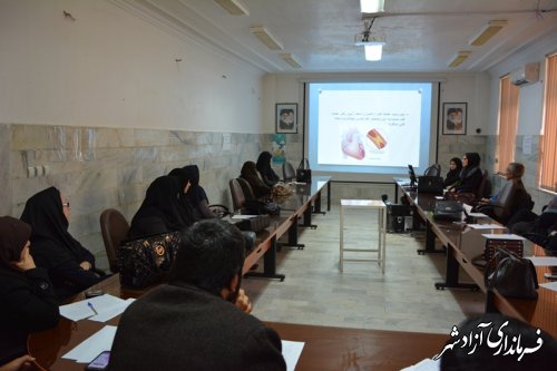 برگزاری کارگاه های آموزشی قلب و عروق  در آزادشهر 