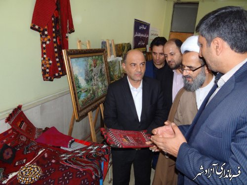 افتتاح نمایشگاه آثار و دستاوردهای هنری تولیدات داخلی در شهرستان آزادشهر