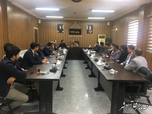 مدیران حوزه اشتغال و کارآفرینان شهرستان آزادشهر با فرماندار دیدار و گفتگو کردند