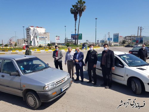 بازدید فرماندار آزادشهر از روند مسدودی ورودی های اصلی و فرعی آزادشهر